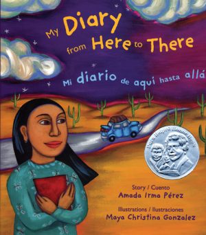 Front cover for My Diary from Here to There / Mi diario de aqui hasta allá by Amada Irma Perez and Maya Gonzalez