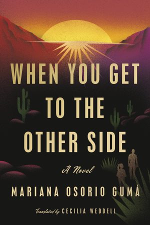 Front cover for When You Get to the Other Side by Mariana Osorio Gumá; Cecilia Weddell