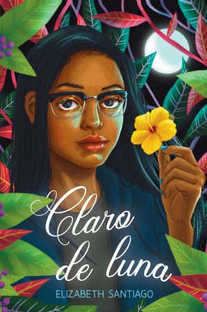 Front cover for Claro de luna (The Moonlit Vine) by Elizabeth Santiago; Cecilia Molinari and McKenzie Mayle