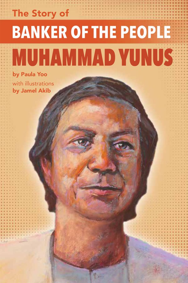 Front cover for The Story of Banker of the People Muhammad Yunus by Paula Yoo and Jamel Akib