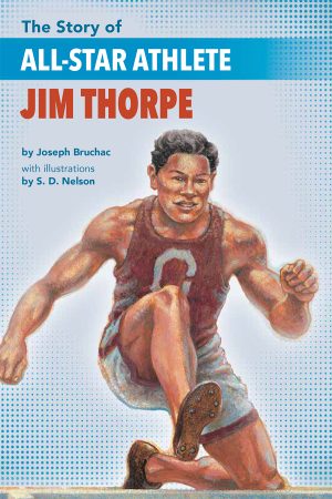 Front cover for The Story of All-Star Athlete Jim Thorpe by Joseph Bruchac and S. D. Nelson