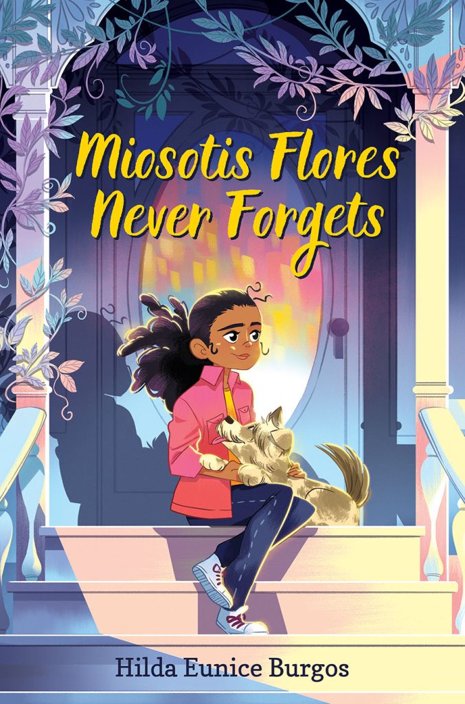 Cover of Miosotis Flores Never Forgets, showing a young girl sitting on the front steps of a home with a happy dog in her lap. Vines wrap around the pillars on the front porch.