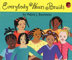 Front cover for Everybody Wears Braids by Adjoa Burrowes and Adjoa J. Burrowes