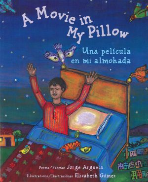 Front cover for A Movie in My Pillow / Una película en mi almohada by Jorge Argueta and Elizabeth Gomez