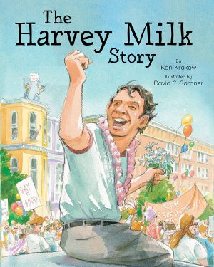 Front cover for The Harvey Milk Story by Kari Krakow and David Gardner