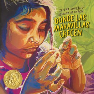 Front cover for Donde las maravillas crecen (Where Wonder Grows) by Xelena González; Rita E. Urquijo-Ruiz and Adriana M. Garcia