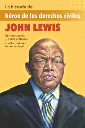 Front cover for La historia del héroe de los derechos civiles John Lewis by Kathleen Benson; Jim Haskins and Aaron Boyd