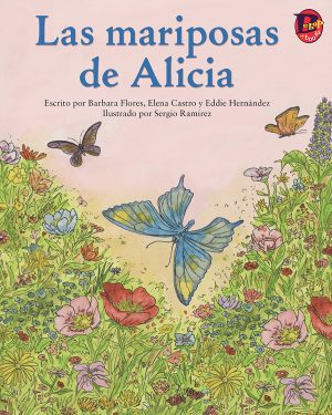 Front cover for Las mariposas de Alicia by Barbara Flores; Elena Castro; Eddie Hernández and Sergio Ramirez