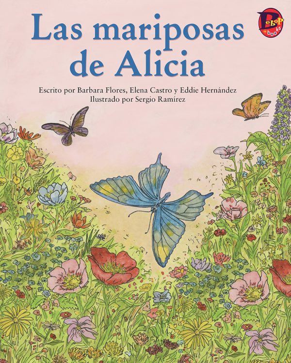 Front cover for Las mariposas de Alicia by Barbara M. Flores; Elena Castro; Eddie Hernández and Sergio Ramirez