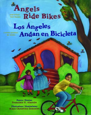 Front cover for Angels Ride Bikes and Other Fall Poems by Francisco X. Alarcón and Maya Gonzalez