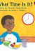 Front cover for What Time Is It? by Christine Taylor-Butler and Sylvia L. Walker