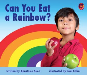 Front cover for Can You Eat a Rainbow? by Anastasia Suen and Paul Colin