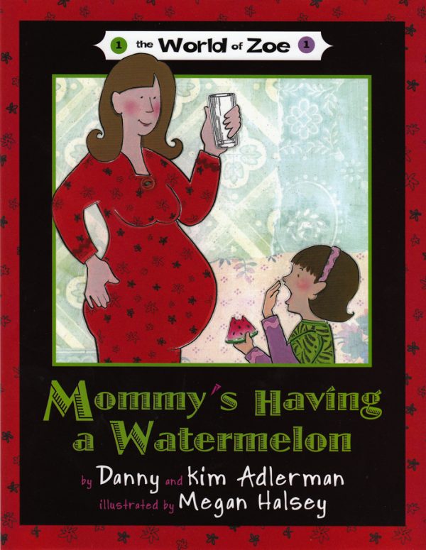 Front cover for Mommy's Having a Watermelon by Kim Adlerman; Danny Adlerman and Megan Halsey