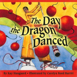 Front cover for The Day the Dragon Danced by Kay Haugaard and Carolyn Reed Barritt