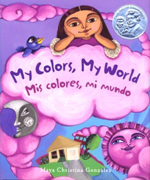 Front cover for My Colors, My World / Mis colores, mi mundo by Maya Gonzalez and Maya Gonzalez