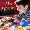 Front cover for Mis juguetes by Elena Castro; Barbara Flores; Eddie Hernandez