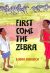 Front cover for First Come the Zebra by Lynne Barasch and Lynne Barasch