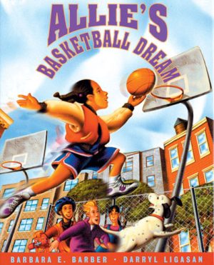 Front cover for Allie's Basketball Dream by Barbara Barber and Darryl Ligasan