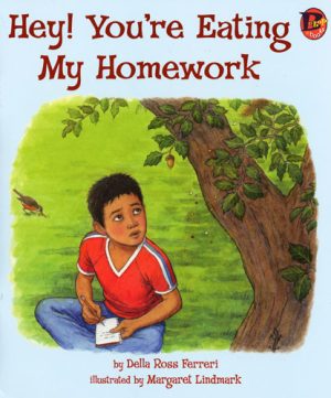 Front cover for Hey! You're Eating My Homework by Della Ross Ferreri and Margaret Lindmark