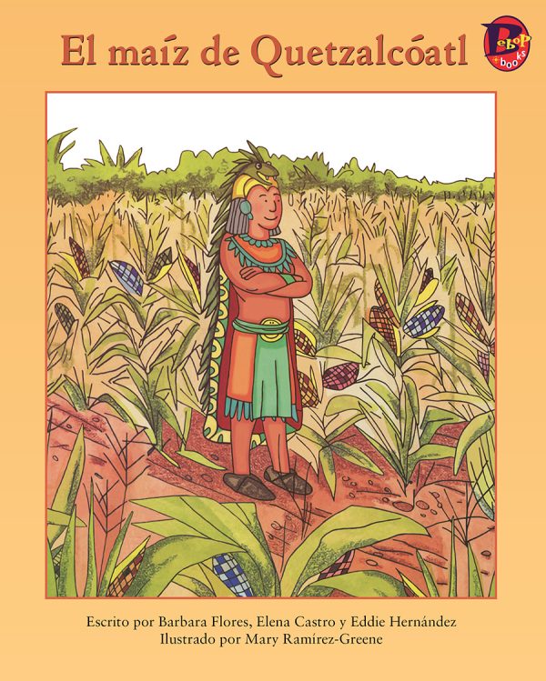 Front cover for El maíz de Quetzalcóatl by Barbara Flores; Elena Castro; Eddie Hernández and Mary Ramírez-Greene