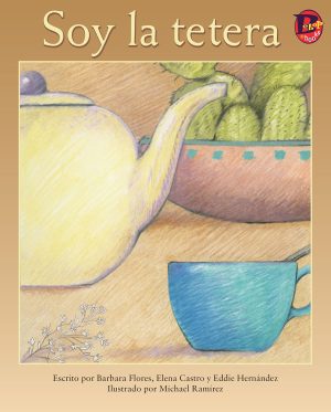 Front cover for Soy la tetera by Barbara M. Flores; Elena Castro; Eddie Hernández and Michael Ramirez