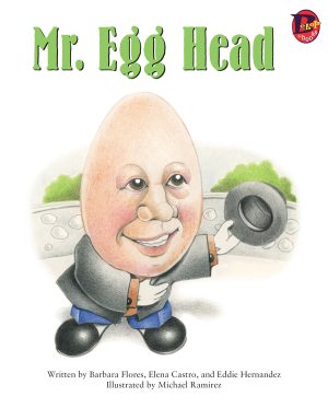 Front cover for Mr. Egg Head by Barbara M. Flores; Elena Castro; Eddie Hernández and Michael Ramirez