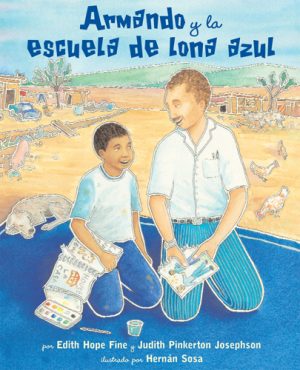 Front cover for Armando y la escuela de lona azul by Edith Hope Fine; Judith Josephson and Hernán Sosa