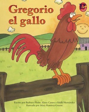 Front cover for Gregorio el gallo by Barbara M. Flores; Elena Castro; Eddie Hernández