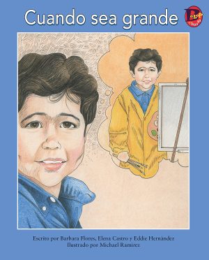 Front cover for Cuando sea grande by Barbara M. Flores; Elena Castro; Eddie Hernández and Michael Ramirez