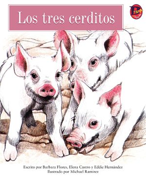 Front cover for Los tres cerditos by Elena Castro; Barbara Flores; Eddie Hernandez and Michael Ramirez