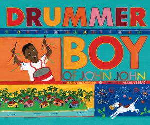 Front cover for Drummer Boy of John John by Mark Greenwood and Frane Lessac