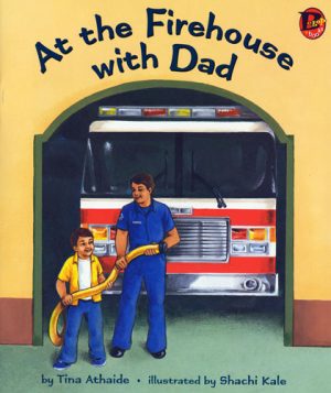 Front cover for At the Firehouse with Dad by Tina Athaide and Shachi Kale