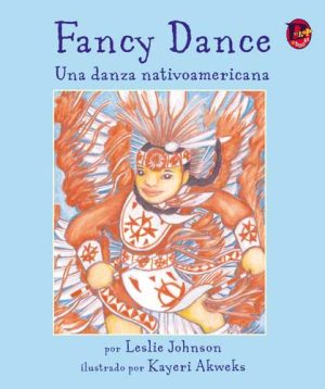 Front covernull for Fancy Dance: Una danza nativoamericana by Leslie Johnson and Kayeri Akweks