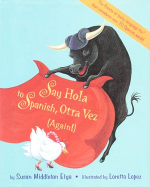 Front cover for Say Hola to Spanish Otra Vez (Again!) by Susan Middleton Elya and Loretta Lopez