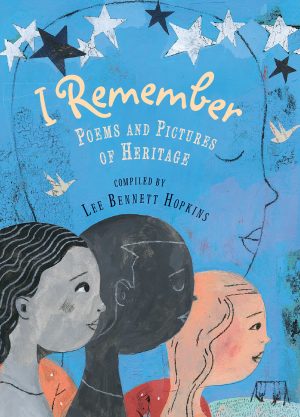 Front cover for I Remember by Lee Bennett Hopkins; Janet Wong; Kwame Alexander; Margarita Engle and Various Artists