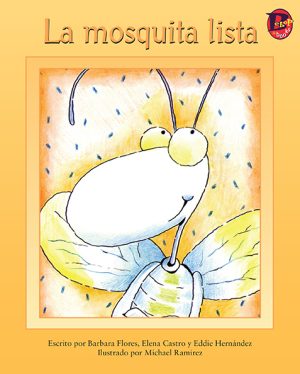 Front cover for La mosquita lista by Elena Castro; Barbara Flores; Eddie Hernandez and Michael Ramirez