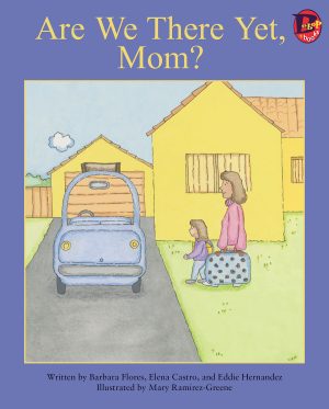 Front cover for Are We There Yet, Mom? by Barbara Flores; Elena Castro; Eddie Hernández