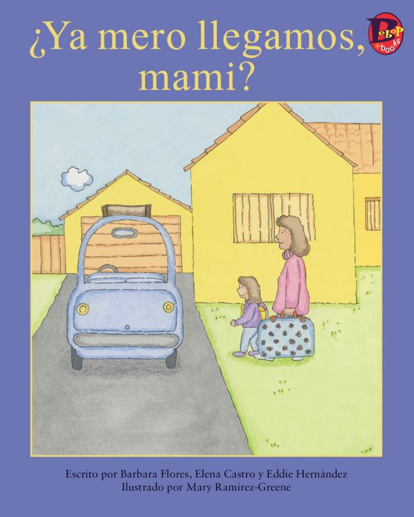 Front cover for ¿Ya mero llegamos, mami? by Barbara M. Flores; Elena Castro; Eddie Hernández