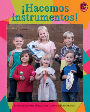 Front cover for ¡Hacemos instrumentos! by Barbara M. Flores; Elena Castro; Eddie Hernández