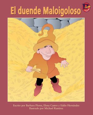 Front cover for El duende Maloigoloso by Barbara M. Flores; Elena Castro; Eddie Hernández and Michael Ramirez; Mary Ramírez-Greene