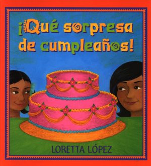 Front cover for ¡Qué sorpresa de cumpleaños! by Loretta Lopez and Loretta Lopez