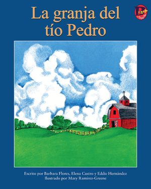 Front cover for La granja del Tío Pedro by Elena Castro; Barbara Flores; Eddie Hernandez and Mary Ramírez-Greene