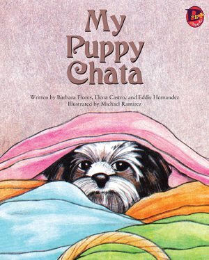 Front cover for My Puppy Chata by Elena Castro; Barbara Flores; Eddie Hernandez and Michael Ramirez