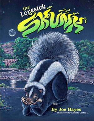 Front cover for The Lovesick Skunk by Joe Hayes and Antonio Castro L.