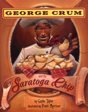 Front cover for George Crum and the Saratoga Chip by Gaylia Taylor and Frank Morrison