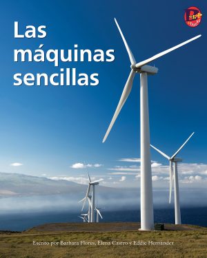 Front cover for Las máquinas sencillas by Barbara M. Flores; Elena Castro; Eddie Hernández