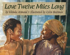 Front cover for Love Twelve Miles Long by Glenda Armand and Colin Bootman