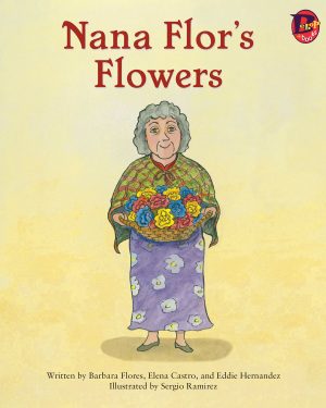 Front cover for Nana Flor's Flowers by Barbara M. Flores; Elena Castro; Eddie Hernández