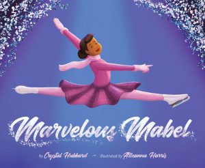 Front cover for Marvelous Mabel by Crystal Hubbard and Alleanna Harris