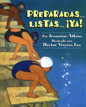 Front cover for Preparadas... listas... ¡Ya! by Jeannine Atkins and Hector Lee